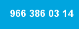 966 386 03 14